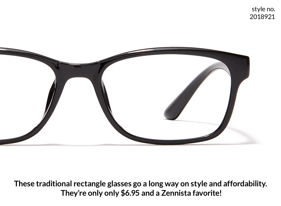 Traditional rectangle glasses, style no. 2018921. "These traditional rectangle glasses go a long way on style and affordability. They're only $6.95 and a Zennista favorite!"